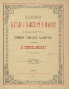 Illustrowany katalog narzędzi i machin rolniczych, kotłów i machin parowych z fabryki H. Cegielskiego w Poznaniu