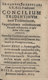 Iohannis Scheffleri [...] Concilium Tridentium ante Tridentinum, Exquisitissimis orthodoxorum Patrum testimoniis in ipso fonte visis comprobtum
