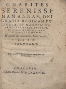 Charites Serenissimam Annam [...] Reginam Poloniae [...] In Ingressu suo Cracoviam Anno 1588 Salutant