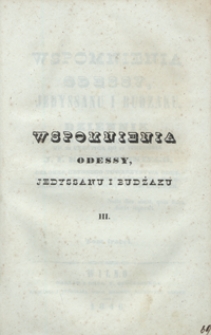 Wspomnienia Odessy, Jedyssanu i Budzaku : dziennik przejażdzki w roku 1843, od 22 czerwca do 11 września, J. I. Kraszewskiego [...]. Tom trzeci