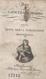B&oacute;g naywyższe dobro czyli Mowa serca nabożnego chrześcijanina