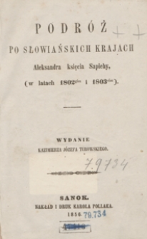 Podr&oacute;ż po słowiańskich krajach Aleksandra księcia Sapiehy, (w latach 1802-gim i 1803-cim)