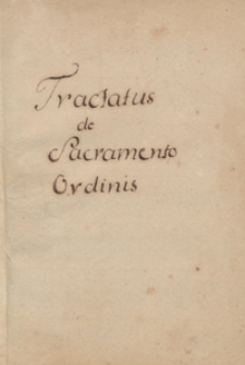 [Traktaty teologiczne] de sacramento ordinis, de sacramento matrimonii, de censuris