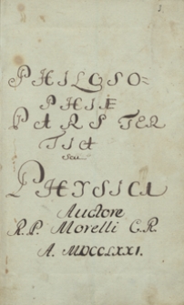 Philosophiae pars tertia seu physica, auctore r[everendo] p[atre] Morelli c. r. A[nno] 1771