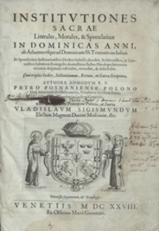 Institutiones Sacrae Literales, Morales et Speculativae In Dominicas Anni ab Adventu usque ad Dominicam SS. Trinitatis inclusive [...]