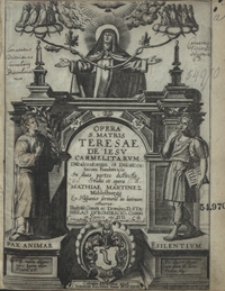 Opera S[anctae] Matris Teresae De Iesu Carmelitarum Discalceatorum et Discalceatarum Fundatricis Jn duas partes distincta [...]. [Ps. 1]