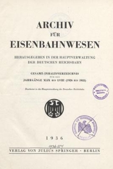 Archiv für Eisenbahnwesen : Gesamt-Inhaltsverzeichnis für die Jahrgänge XLIX bis LVIII (1926 bis1935)
