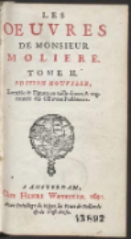 Les Oeuvres De Monsieur Moliere. T. 2 [&hellip;]